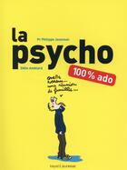 Couverture du livre « La psycho 100% ado » de Philippe Jeammet et Odile Amblard aux éditions Bayard Jeunesse