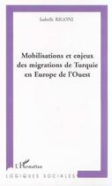 Couverture du livre « Mobilisations et enjeux des migrations de turquie en eu » de Isabelle Rigoni aux éditions L'harmattan