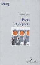 Couverture du livre « Ports et déports » de Pierre Gras aux éditions L'harmattan