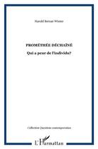 Couverture du livre « Promethee dechaine - qui a peur de l'individu? » de Harold Bernat-Winter aux éditions L'harmattan