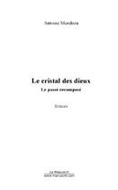 Couverture du livre « Le cristal des dieux » de Antoine Mendoza aux éditions Editions Le Manuscrit