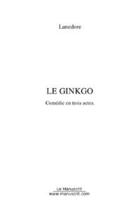 Couverture du livre « Le ginkgo » de Lanedore Andre aux éditions Editions Le Manuscrit