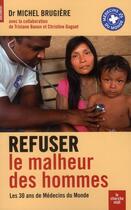 Couverture du livre « Refuser le malheur des hommes ; les 30 ans de Médecins du Monde » de Michel Brugiere aux éditions Cherche Midi