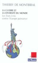 Couverture du livre « La guerre et la diversite du monde ; les etats-unis contre l'europe puissance » de Thierry De Montbrial aux éditions Editions De L'aube