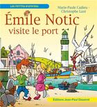 Couverture du livre « Emile Notic visite le port » de Marie-Paule Cadieu aux éditions Gisserot