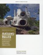Couverture du livre « Maisons-bulles ; architectures organiques des années 1960-1970 » de Raphaelle Saint-Pierre aux éditions Editions Du Patrimoine