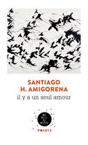 Couverture du livre « Il y a un seul amour » de Santiago H. Amigorena aux éditions Points