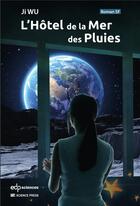 Couverture du livre « L'hôtel de la mer des pluies : prospective romancée d'un tourisme lunaire chinois » de Ji Wu aux éditions Edp Sciences