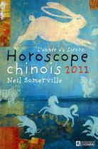 Couverture du livre « Horoscope chinois 2011 » de Somerville Neil aux éditions Editions De L'homme