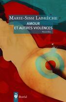 Couverture du livre « Amour et autres violences » de Marie-Sissi Labreche aux éditions Boreal