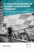 Couverture du livre « Actualités en matière de recours administratifs organisés » de Alexandre Pirson aux éditions Larcier