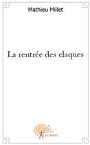 Couverture du livre « La rentrée des claques » de Mathieu Millet aux éditions Edilivre