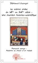 Couverture du livre « La science arabe du VII au XVI siècle : une invention historico-scientifique ; manuscrit persan : avicienne au chevet d'un malade » de Mohamed Vossougui aux éditions Edilivre