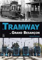 Couverture du livre « Le tramways du grand Besançon » de Gerard Ferrand aux éditions Editions Sutton