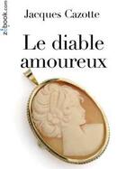 Couverture du livre « Le diable amoureux » de Jacques Cazotte aux éditions Zebook.com