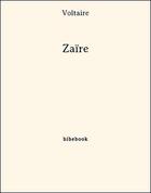 Couverture du livre « Zaïre » de Voltaire aux éditions Bibebook
