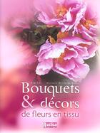Couverture du livre « Bouquets & decors de fleurs en tissu » de Oliveira-Nauts/Cuc aux éditions Rustica