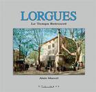 Couverture du livre « Lorgues, le temps retrouvé » de Alain Marcel aux éditions Equinoxe