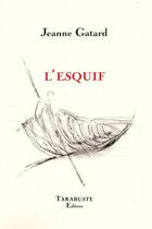 Couverture du livre « L'esquif - jeanne gatard » de Gatard Jeanne aux éditions Tarabuste