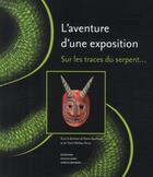 Couverture du livre « L'aventure d'une exposition ; sur les traces du serpent... » de Claire Merleau-Ponty et Marie Gautheron aux éditions Ens Lyon