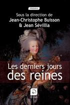 Couverture du livre « Le dernier jour des reines » de Jean-Christophe Buisson et Jean Sevillia aux éditions Editions De La Loupe