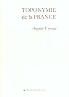 Couverture du livre « La Toponymie De La France, 418 Pages » de Vincent Auguste aux éditions Monfort Gerard