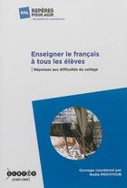 Couverture du livre « Enseigner le francais a tous les eleves - reponses aux difficultes du college » de Mekhtoub aux éditions Crdp De Creteil