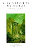 Couverture du livre « De la composition des paysages ; promenade ou itinéraire des jardins d'Ermenonville » de René-Louis De Girardin aux éditions Champ Vallon