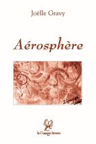 Couverture du livre « Aérosphère » de Joelle Gravy aux éditions La Compagnie Litteraire