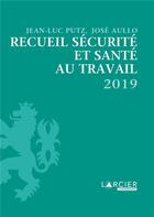 Couverture du livre « Recueil sécurité et santé au travail (édition 2019) » de  aux éditions Larcier