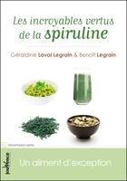 Couverture du livre « Les incroyables vertus de la spiruline » de Benoit Legrain et Geraldine Legrain-Laval aux éditions Jouvence Maxi-pratiques