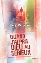 Couverture du livre « Quand j'ai pris Dieu au sérieux » de Kay Warren aux éditions Ourania