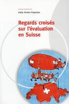 Couverture du livre « Regards croisés sur l'évaluation en Suisse » de Katia Horber-Papazian aux éditions Ppur