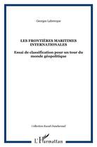 Couverture du livre « Les frontieres maritimes internationales - essai de classification pour un tour du monde geopolitiqu » de Georges Labrecque aux éditions L'harmattan