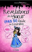 Couverture du livre « Révélations de la soeur (pas si) laide de Cendrillon » de Claire Pyatt aux éditions Goelette