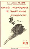 Couverture du livre « LES CAHIERS ALHIM T.10 ; identités : positionnements des groupes indiens en Amérique latine » de  aux éditions Universite Paris Viii
