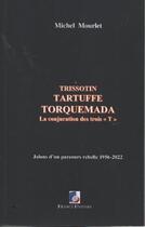Couverture du livre « Trissotin, Tartuffe, Torquemada : la conjuration des trois 