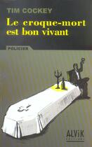 Couverture du livre « Le Croque-Mort Est Bon Vivant » de Tim Cockey aux éditions Alvik