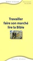 Couverture du livre « Travailler, faire son marché et lire la Bible » de Didier Crouzet aux éditions Olivetan