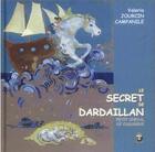 Couverture du livre « Le secret de Dardaillan ; petit cheval de Camargue » de Valeria Jourcin-Campanile aux éditions Terriciae