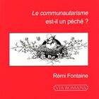 Couverture du livre « Le communautarisme est-il un péché ? » de Remi Fontaine aux éditions Via Romana