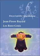Couverture du livre « Les Rose-Croix » de Jean-Pierre Bayard aux éditions Edimaf