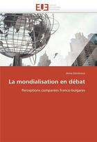 Couverture du livre « La mondialisation en debat » de Dimitrova-A aux éditions Editions Universitaires Europeennes