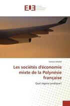 Couverture du livre « Les societes d'economie mixte de la polynesie francaise - quel regime juridique? » de Grand Vaitiare aux éditions Editions Universitaires Europeennes