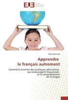 Couverture du livre « Apprendre le francais autrement » de Bernard-C aux éditions Editions Universitaires Europeennes