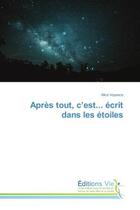 Couverture du livre « Après tout, c'est... ecrit dans les etoiles » de Alice Voyance aux éditions Vie