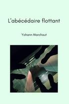 Couverture du livre « L'abécédaire flottant » de Yohann Marchaut aux éditions Librinova