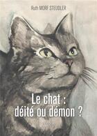 Couverture du livre « Le chat : déité ou démon ? » de Ruth Morf Steudler aux éditions Verone