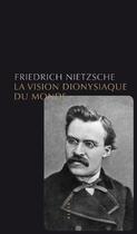 Couverture du livre « La vision dionysiaque du monde » de Friedrich Nietzsche aux éditions Allia