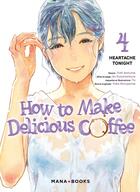 Couverture du livre « How to make delicious coffee Tome 4 » de Yuka Murayama et Yuki Aonuma et Ao Suzumemura aux éditions Mana Books